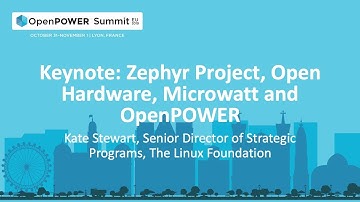 OpenPOWER Summit EU 2019: Keynote: Zephyr Project, Open Hardware, Microwatt and OpenPOWER