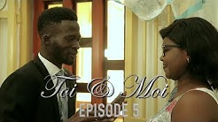 TOI ET MOI EPISODE 5