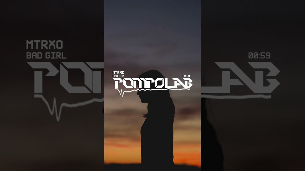 MTRXO • BAD GIRL