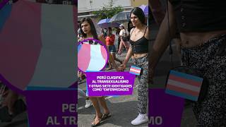 Perú clasifica al transexualismos y otras siete identidades como “enfermedades”