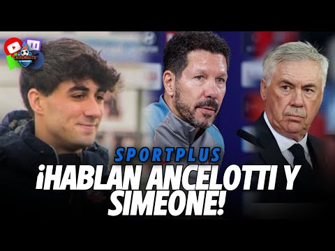 🚨¡HABLAN ANCELOTTI Y SIMEONE!