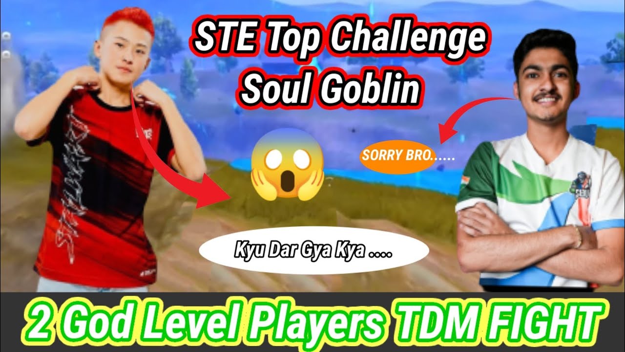 ❤️STE TOP  1VS 1 TDM  CHALLENGE SOUL GOBLIN  🔥