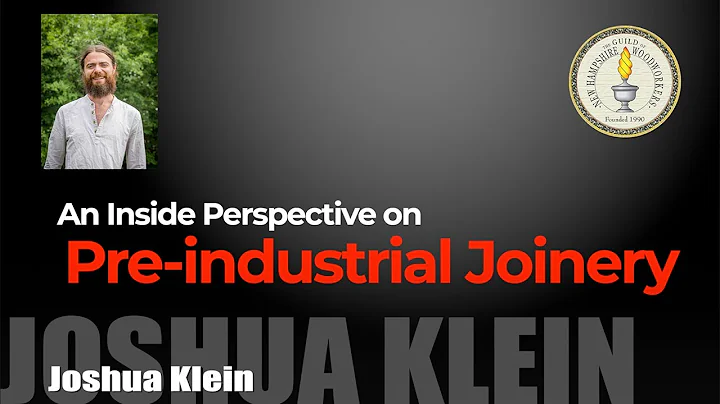 Pre-Industrial Joinery with Joshua Klein
