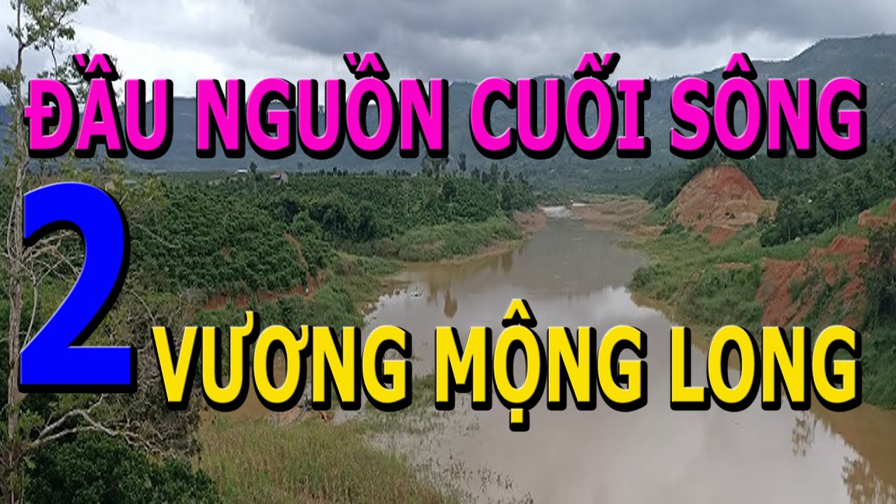 Đầu Nguồn Cuối Sông Kỳ 2- Vương Mộng Long