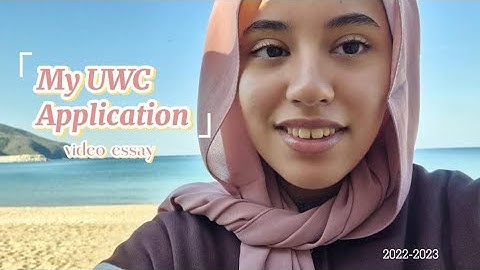 UWC APPLICATION VIDEO ESSAY