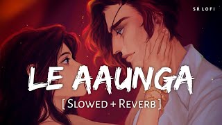 Le Aaunga (Slowed   Reverb) | Arijit Singh | Satyaprem Ki Katha | SR Lofi