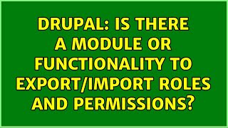 Drupal: Is there a module or functionality to export/import roles and permissions