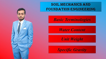 Basic Terms of Soil Mechanics -  Water Content, Density, Unit Weight , Specific Gravity