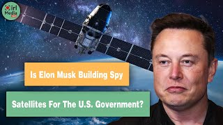 Is Elon Musk Building Spy Satellites For The U.S. Government?