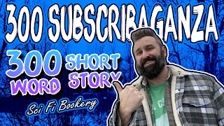 300 Word Science Fiction Short Story for Sci Fi Bookery 300 Subscribaganza
