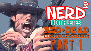 Nerd³ Completes... Red Dead Revolver - 1 - Everything Burns