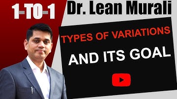 Types of variations and Its Goal (1-TO-1 Session with Dr. Lean Murali)