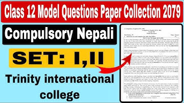 Class 12 Compulsory Nepali SET: 1,2 | Trinity International College | Model Questions |New Syllabus