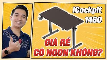 Bàn nâng hạ giá RẺ nhất dùng ngon không? Trải nghiệm iCockpit 1460 sau hơn 2 tháng sử dụng !!!