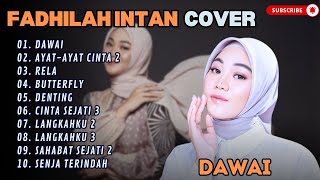 Download lagu FADHILAH INTAN - DAWAI - AYAT AYAT CINTA 2 - RELA - BUTTERFLY - DENTING || LAGU POP TERPOPULER 2024