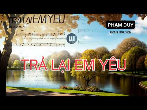 TRẢ LẠI EM YÊU - PHẠM DUY - NHẠC COVER AI - RYAN NGUYEN
