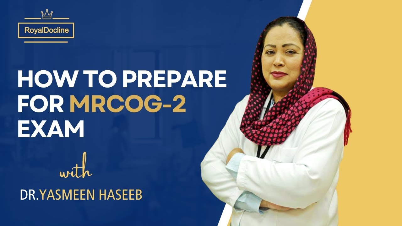 Webinar on MRCOG Part 2 Exam Preparation with Dr. Yasmeen Haseeb 