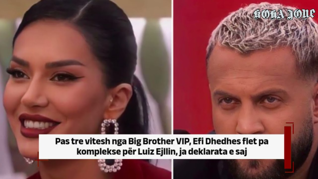 Pas tre vitesh nga Big Brother VIP, Efi Dhedhes flet pa komplekse për Luiz Ejllin