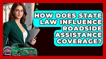 How Does State Law Influence Roadside Assistance Coverage? - Auto Coverage Explained