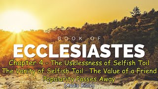 Ecclesiastes 4 - The Uselessness of Selfish Toil · The Vanity of Selfish Toil ·The Value of a Friend