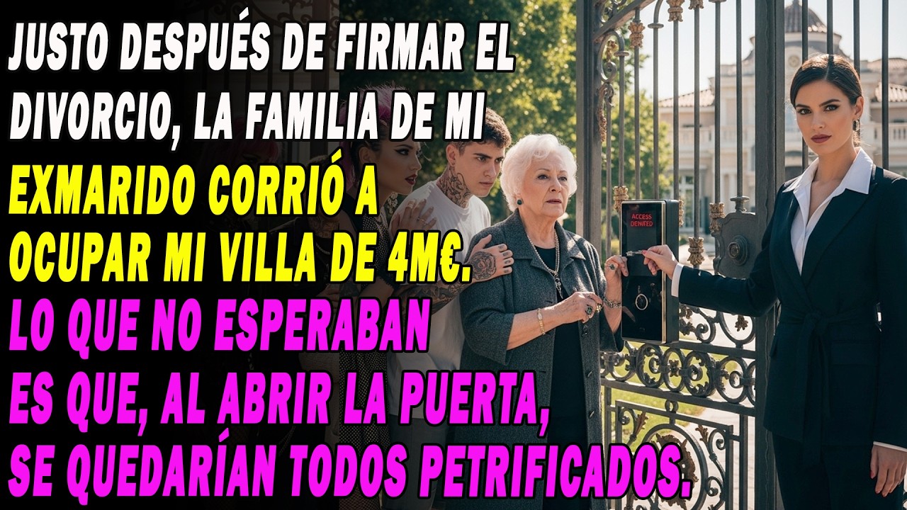 💔Recién Firmado El Divorcio, La Familia De Mi Exmarido Corrió A Mudarse A Mi Villa De 4m€. 🏡😱
