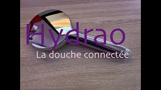 hydrao : La douche connectée (Déballage/ Installation et test)