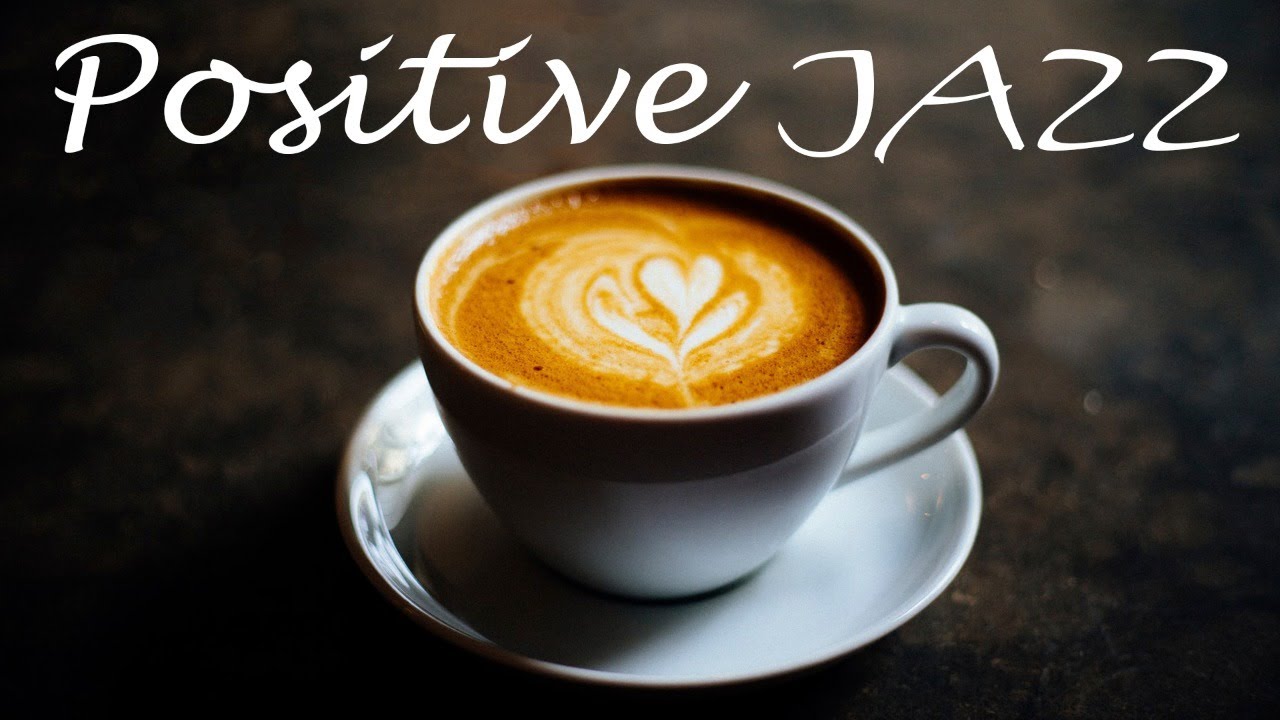 Positive Jazz Morning Music To Start The Day