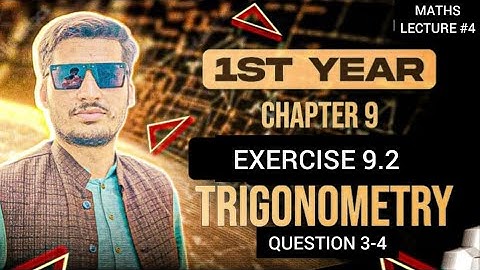 11Th Class Math Chapter 9 | Fundamentals Of Trigonometry || Ex 9.2 class 11| Question 3 and 4 | ics