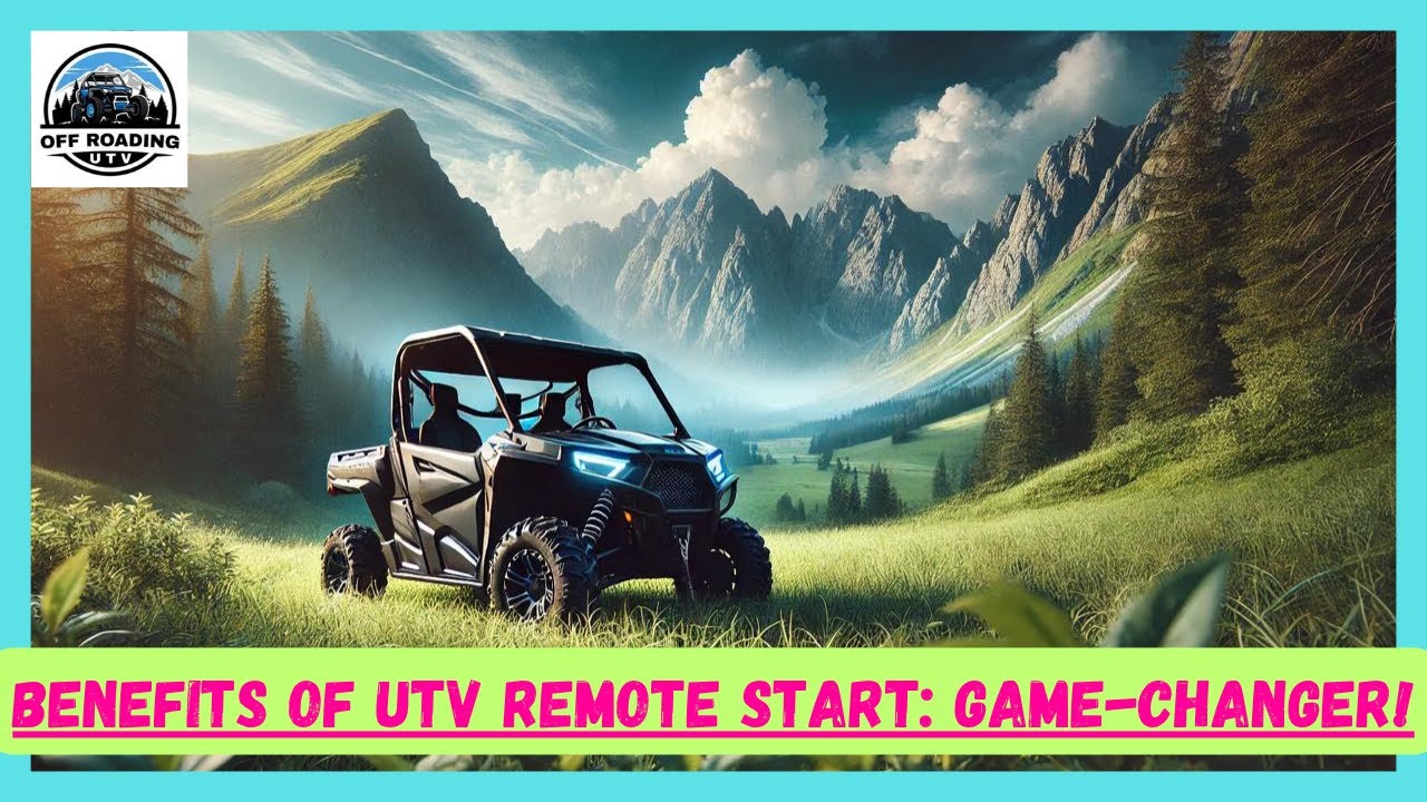 BENEFITS OF UTV REMOTE START: GAME-CHANGER | SIDE-BY-SIDE REMOTE START ...