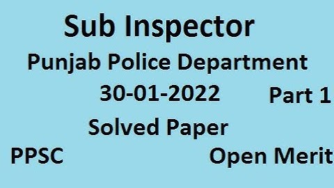 Sub Inspector Punjab Police Department (Open  Merit) PPSC Paper Held on 30-01-2022 Solved