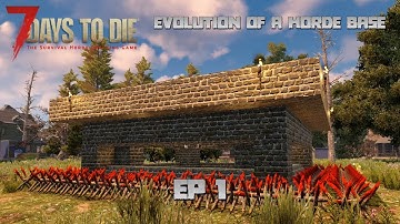 7 Days to Die - Evolution of a Horde Base EP1