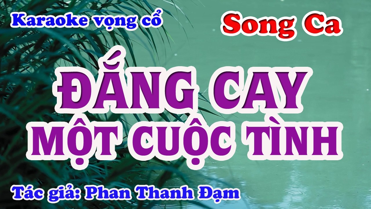 Đắng Cay Một Cuộc Tình - Karaoke Vọng cổ Song Ca - Tác giả: Phan Thanh Đạm