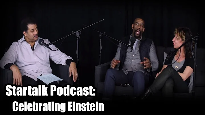 Startalk Podcast Radio ep 67: Celebrating Einstein, with Neil deGrasse Tyson