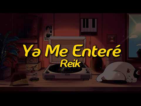 Reik - Ya Me Enteré (Letra/Lyrics)