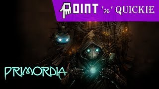 Primordia - A Point N Quickie Review