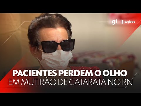 Oito pacientes perdem o globo ocular em mutirão de catarata no RN #g1 #JN #noticias