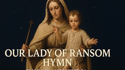 Our Lady of Ransom Hymn | Marian Devotional Song of Hope & Protection | #youtube #video #music