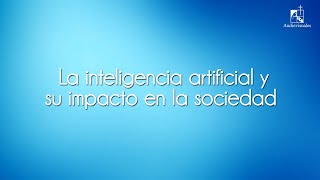 Entrevista: La inteligencia artificial y su impacto en la sociedad (2023)