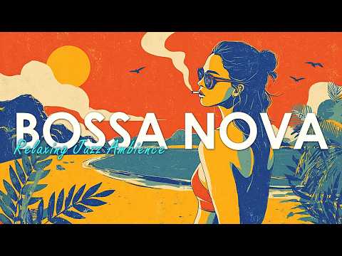 Tropical Bossa Nova Jazz 🍹 Best Background Music for Relax & Chill🌴