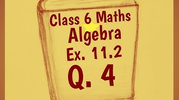 Class 6 Maths || Ex. 11.2 q4 || Algebra || ncert/cbse