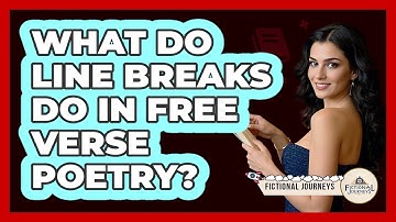 What Do Line Breaks Do In Free Verse Poetry? - Fictional Journeys