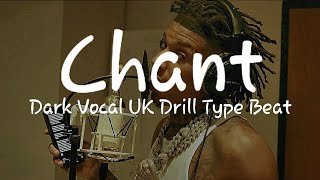 Free | Dark Vocal UK Drill Type Beat "Chant"