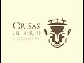 OYA. Orishas "Un Tributo" El Documental