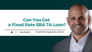 Can You Get a Fixed Rate SBA 7A Loan - What You Need to Know