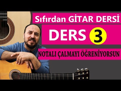 SIFIRDAN GİTAR DERSİ 3 (50 Derste Gitar Nasıl Çalınır) GİTARI NOTALARLA ÇALMAK