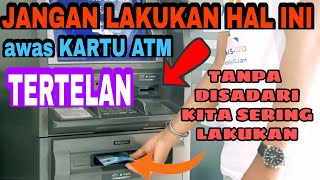Penyebab Kartu ATM Tertelan Di Mesin ATM 🙂 Jangan lakukan hal ini👍Banyak yang belum tau😲