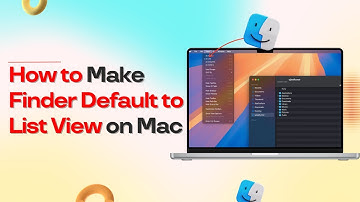 How to Make Finder Default to List View on Mac