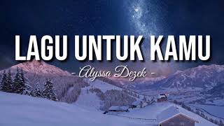 Lirik lagu untuk kamu - alyssa dezek ...