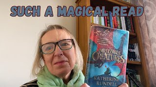 Impossible Creatures by Katherine Rundell - such a magical adventure