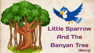 The little sparrow and the banyan tree | Moral story in English | Short story | 3 minutes story |